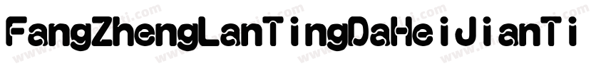 FangZhengLanTingDaHeiJianTi 1ttf字体转换